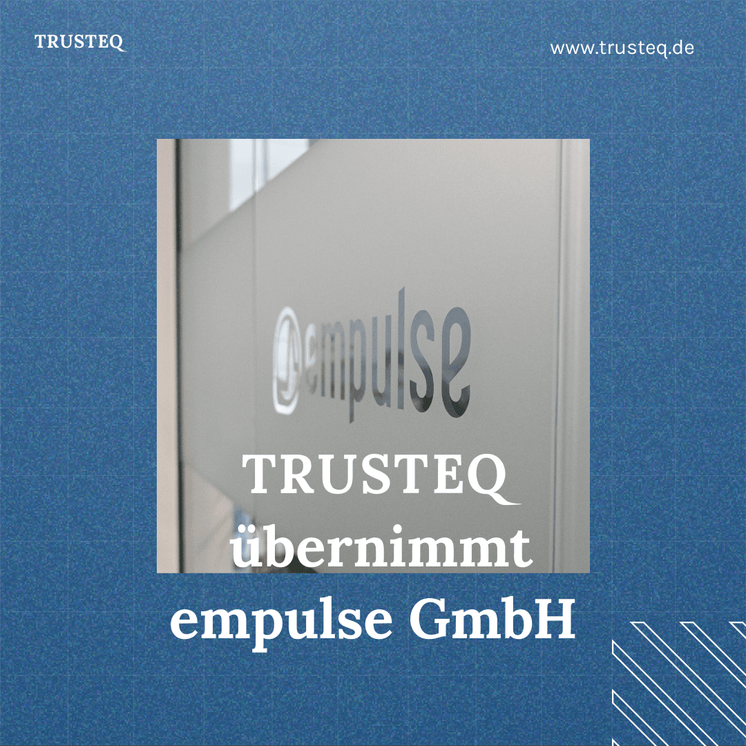 TRUSTEQ übernimmt empulse GmbH