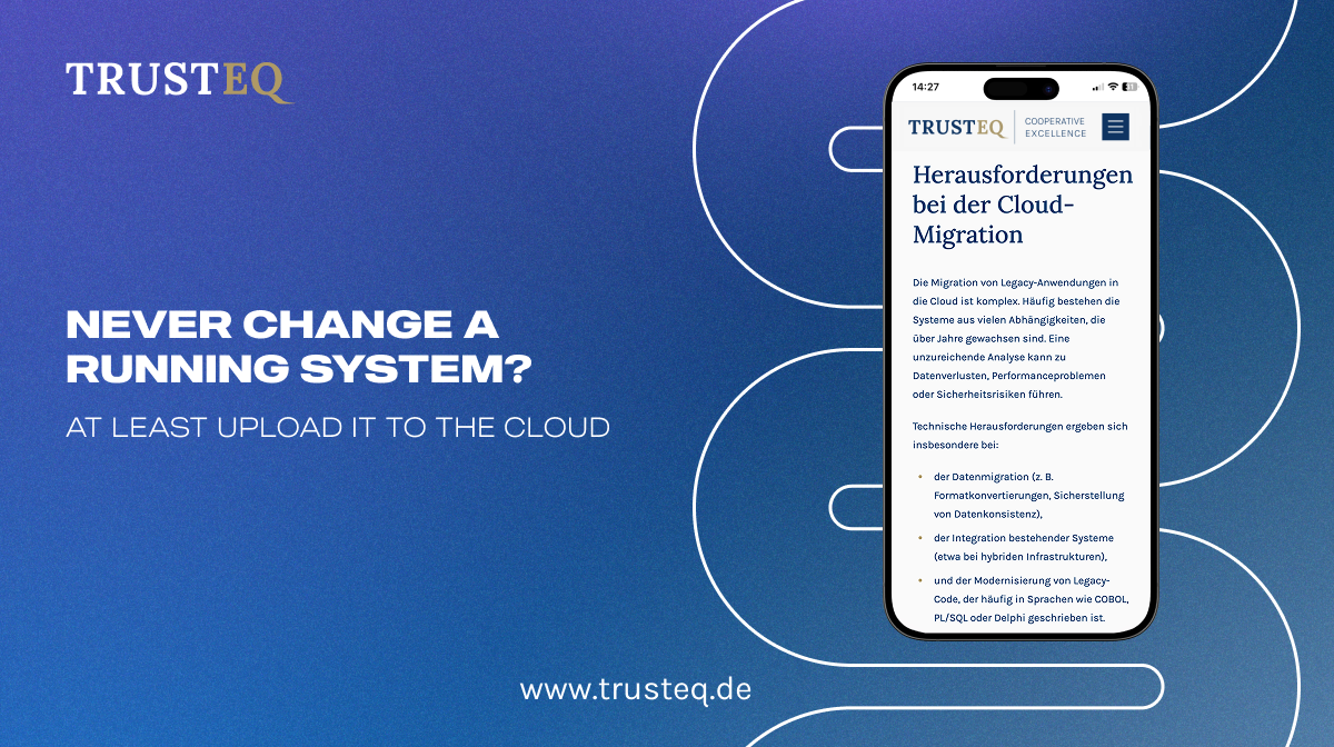 Never change a running system? · TRUSTEQ | Cooperative Excellence